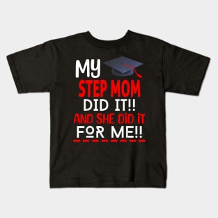 My STEP MOM Did It And She Did It For Me Graduation Nurse Kids T-Shirt